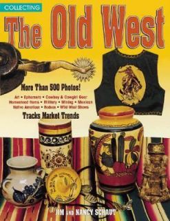 Collecting the Old West by Jim Schaut and Nancy Schaut 1999, Paperback 
