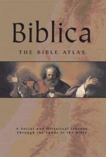 Biblica The Bible Atlas   A Social and Historical Journey Through the 