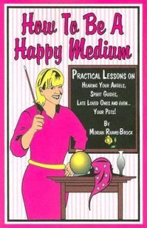 How to Be a Happy Medium by Moriah Rhame Brock 2005, Paperback