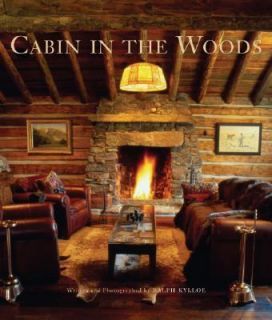 Cabin in the Woods by Ralph Kylloe 2007, Hardcover