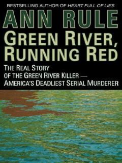 Green River, Running Red The Real Story of the Green River Killer 