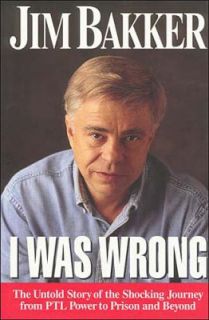 I Was Wrong by Jim Bakker 1996, Hardcover