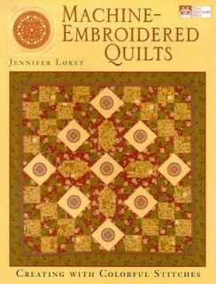 Machine Embroidered Quilts Creating with Colorful Stitches by Jennifer 