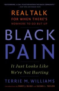 Black Pain It Just Looks Like Were Not Hurting by Terrie Williams 