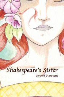 Shakespeares Sister by Kristen Marquette 2011, Paperback