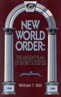 New World Order The Ancient Plan of Secret Societies by William Still 