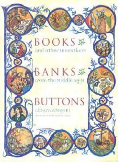 Books, Banks, Buttons And Other Inventions from the Middle Ages by 
