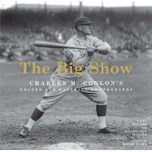The Big Show Charles M. Conlons Golden Age Baseball Photographs 2011 