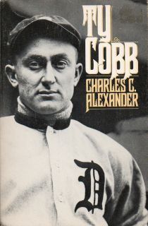 TY COBB Charles C Alexander 84 Biography on one of Baseball s Greats 