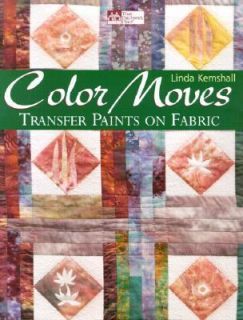 Color Moves Transfer Paints on Fabric by Linda Kemshall 2001 