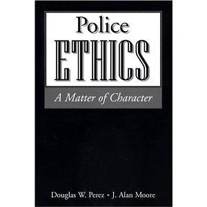   Ethics A Matter Of Character by Douglas W. Perez & J. Alan Moore