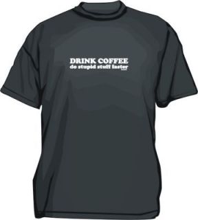 drink coffee do stupid stuff faster tee shirt sm 6xl