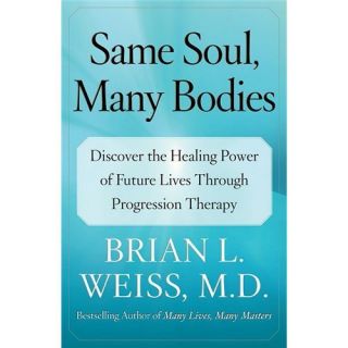 New Same Soul Many Bodies Weiss Brian L 0743264347