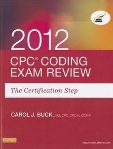    Coding Exam Review 2012 The Certification Step by Carol J Buck 2011