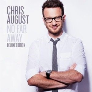 No Far Away Deluxe Edition by Chris August CD Fervent Records