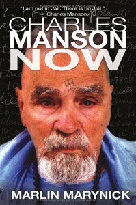 Charles Manson Now An Authorized Biography Marynick Marlin