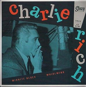 Rockabilly: CHARLIE RICH Midnight Blues/Whirlwind SLEAZY   HEAR BOTH 
