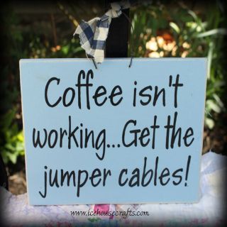 coffee isn t working get the jumper cables sign