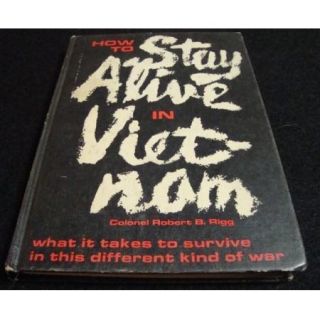 How to Stay Alive in Vietnam Book Colonel Robert Rigg