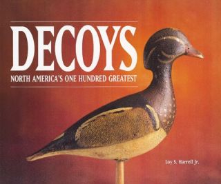 Decoys  North Americas 100 Greatest Duck Decoy*