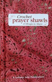 Crochet Prayer Shawls New HC w/ Spiral Binding LA
