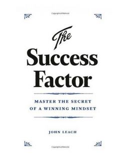 The Success Factor Develop A Winning Mindset John Leach 1854585509