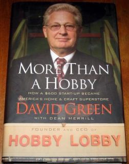 MORE THAN A HOBBY ~ Hobby Lobby CEO & Founder David Green ~ Signed Bio