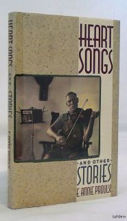 Heart Songs E Annie Proulx 1st 1st 1988 Authors First Work of Fiction