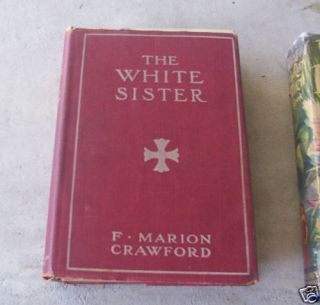 1909 Book The White Sister by F Marion Crawford Look