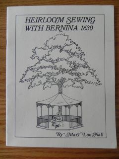 Heirloom Sewing with Bernina 1630 by Mary Lou Nall Feetures