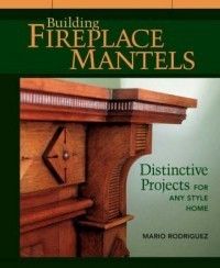 Building Fireplace Mantels New by Mario Rodriguez 1561583855