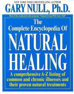 The Complete Encyclopedia of Natural Healing Gary Null Ph.D.