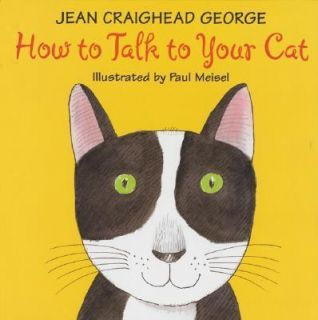 How to Talk to Your Cat by Jean Craighead George New