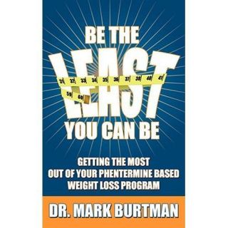 New Be The Least You Can Be Getting The Most Out of Your Phentermine