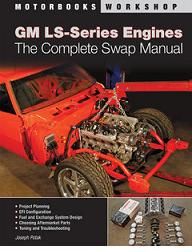 The Complete Swap Manual for GM LS Series Engines LS1 LS2 LS3 LS6 5 3