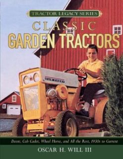Garden Tractors : Deere, Cub Cadet, Wheel Horse, and All the Rest