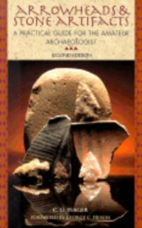 Arrowheads and Stone Artifacts Practical Guide for the Amateur