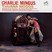 New Tijuana Moods by Charles Mingus CD, May 2007, RCA