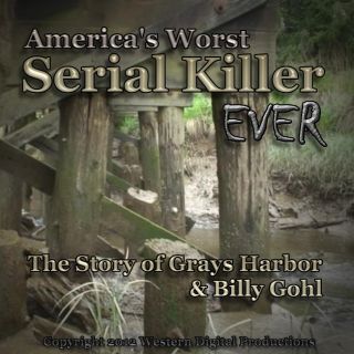 america s worst serial killer ever the story of grays harbor and