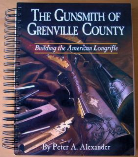 The Gunsmith of Grenville County Building the American Longrifle by