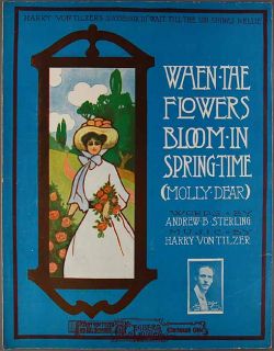  The Flowers Bloom in Springtime Molly Dear Sterling Von Tilzer