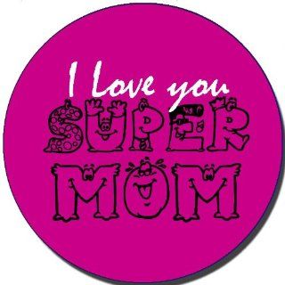 2.25 Button Refrigerator Magnet I Love You Super Mom