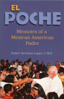 El Poche Memoirs of a Mexican American Padre Father Severino Lopez