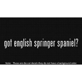 (2x) Got English Springer Spaniel   Decal   Die Cut