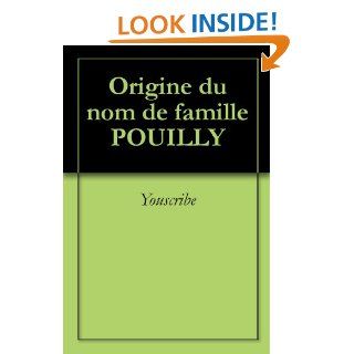 Origine du nom de famille POUILLY (Oeuvres courtes) (French Edition
