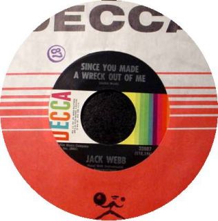 JACK WEBB 45 RPM   I Come Home A Drinkin / Since You Made A Wreck of