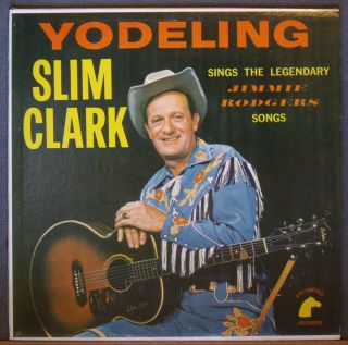 Yodeling Slim Clark Sings Jimmie Rodgers RARE Small Label Press