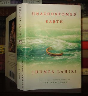 Lahiri, Jhumpa UNACCUSTOMED EARTH 1st North American Edition First