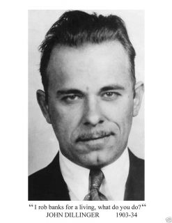 John Dillinger "I Rob Banks What do You do " Quote  