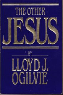 The Other Jesus Lloyd John Ogilvie 1986 Very GD Cond 0849906016  